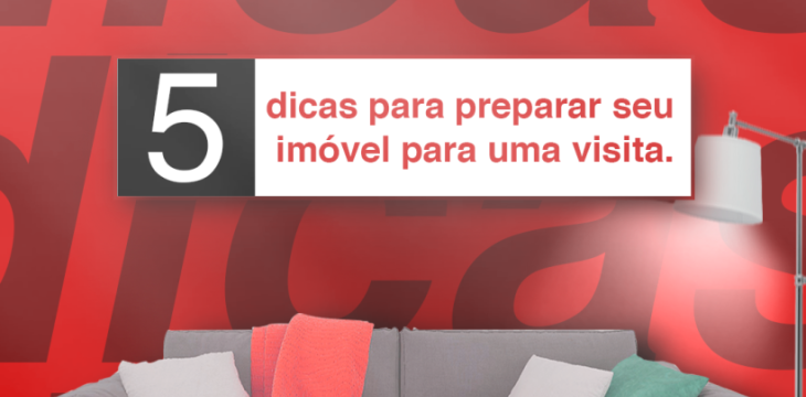 5 dicas para preparar o imóvel para uma visita