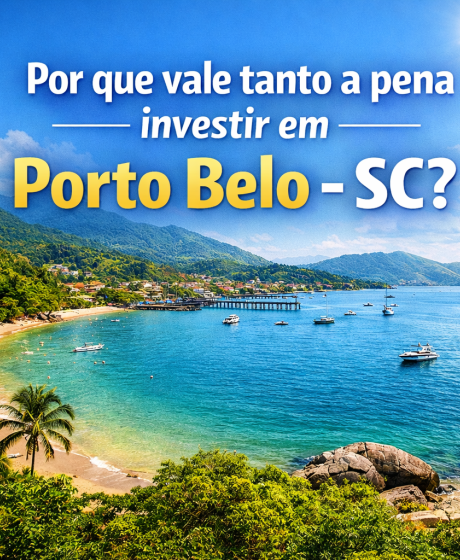 Por que vale tanto a pena investir em Porto Belo - SC?